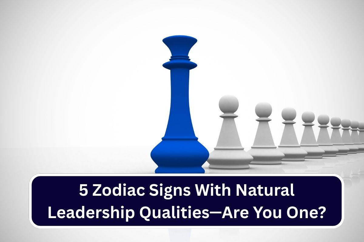 5 Zodiac Signs With Natural Leadership Qualities—Are You One?